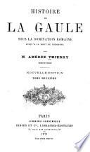 Histoire de la Gaule sous la domination romaine jusqu'à la mort de Théodose