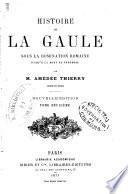 Histoire de la Gaule sous la domination romaine jusqu'a la mort de Theodose