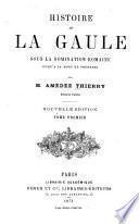 Histoire de la Gaule sous la domination romaine jusqu'à la mort de Théodose