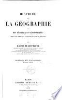 Histoire de la géographie et des découvertes géographiques depuis les temps les plus reculés jusqu'à nos jours
