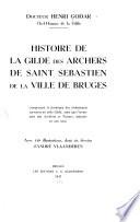 Histoire de la gilde des archers de Saint Sébastien de la ville de Bruges
