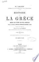 Histoire de la Grece depuis les temps les plus recules jusqu'a la fin de la generation contemporaine d'Alexandre le grand G. Grote