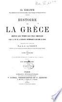 Histoire de la Grece depuis les temps les plus recules jusqu'a la fin de la generation contemporaine d'Alexandre le grand