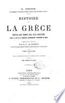 Histoire de la Grece depuis les temps les plus recules jusqu'a la fin de la generation contemporaine d'Alexandre le grand