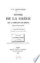 Histoire de la Grèce sous la domination des Romains: L'Université d'Athènes. Avec un index général pour les trois volumes, par M.F. Ortmans [et une table chronologique