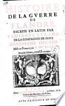 Histoire de la guerre de Flandre, escrite en latin par Famianus Strada, de la Compagnie de Iesus. Premiere [-seconde] decade, mise en françois par P. Du-Ryer