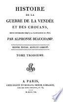 Histoire de la guerre de la Vendee et des Chouans depuis son origine jusqu'a la pacification de 1800. 2. ed
