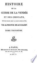 Histoire de la guerre de la Vendée et des Chouans