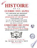 Histoire de la guerre des Alpes ou campagne de 1744, par les armees combinees d'Espagne et de France, commandees par l'infant Don Philippe et le prince de Conti; ou l'on a joint l'histoire de Coni depuis sa fondation en 1120 jusqu'a present