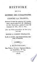 Histoire de la guerre des coalitions contre la France, contenant le détail des opérations de la grande armée sous les ordres de S.M. l'Empereur et Roi Napoléon, pendant le cours des campagnes de 1805, 1806 et 1807