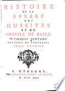 Histoire de la guerre des Hussites et du Concile de Basle,