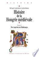 Histoire de la Hongrie médiévale. Tome II