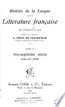 Histoire de la langue et de la littérature française des origines à 1900: Dix-septième siècle. 1897-98