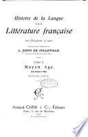 Histoire de la langue et de la littérature française des origines à 1900: Moyen âge (des origines à 1500) 1896