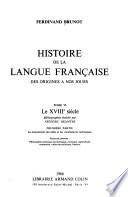 Histoire de la langue française des origines à nos jours: pt. 1. Le mouvement des idées et les vocabulaires techniques (2 v.): fasc. 1. Philosophie politique, économique, politique, agriculture, commerce, industrie politique, finance; fasc. 2. La langue des sciences, la langue des arts