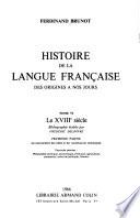 Histoire de la langue française: Le XVIIIe siècle. 4 v