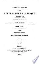 Histoire de la littérature classique ancienne. Première partie: Littérature grecque. Seconde partie: Littérature romaine