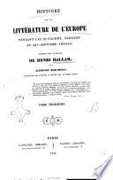 Histoire de la litterature de l'Europe, pendant les quinzieme, seizieme et dix-septieme siecles traduit de l'anglais de Henri Hallam par Alphonse Borghers