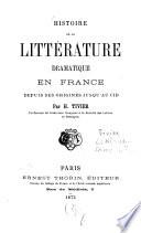 Histoire de la littérature dramatique en France depuis ses origines jusqu'au Cid