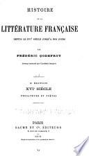 Histoire de la littérature française depuis le XVIe siècle jusqu'à nos jours: 16e siècle prosateurs et poëtes.- 2-3. 17e siècle prosateurs.- 4. 17e siècle poëtes.- 5. 18e siècle prosateurs.- 6. 18e siècle poëts.- 7-8. 18e siècle prosateurs- 9-10. 19e siècle poëtes