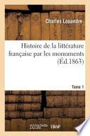 Histoire de La Litterature Francaise Par Les Monuments