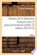 Histoire de la Littérature Française Sous Le Gouvernement de Juillet. 2e Édition
