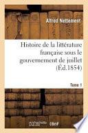 Histoire de La Litterature Francaise Sous Le Gouvernement de Juillet