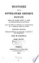 Histoire de la litterature grecque profane depuis son origine jusqu'a la prise de Constantinople par les Turcs ... 2. ed