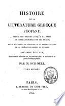 Histoire de la littérature grecque profane, depuis son origine jusqu'à la prise de Constantinople par les Turcs