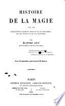 Histoire de la Magie, avec une exposition ... de ses procédés, de ses rites et de ses mystères ... Par Éliphas Lévi ... Avec 18 planches, etc