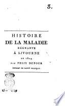 Histoire de la maladie régnante a Livourne en 1804. Par Felix Dufour officier se santé français