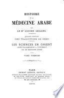 Histoire de la médecine arabe par le D' Lucien Leclere. Exposé complet des traductions du grec