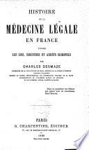 Histoire de la médecine légale en France d'après les lois, registres et arrêts criminels
