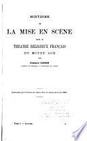 Histoire de la mise en seène dans le théatre religieux français du moyen âge