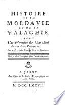 Histoire de la Moldavie et de la Valachie avec une dissertation sur l'etat actuel de ces deux provinces