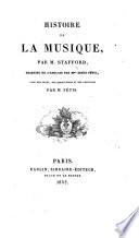 Histoire de la Musique, par M. Stafford, ... traduite de l'anglais par Mme A. Fétis, avec des notes ... par M. Fétis