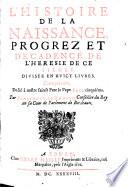 Histoire de la naissance, progrez et décadence de l'hérésie