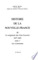Histoire de la Nouvelle-France: La seigneurie des Cent-Associés, 1627-1663: t. 1. Les événements. t. 2. La société