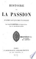 Histoire de la Passion d'après les quatre Evangiles