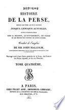 Histoire de la Perse depuis les temps les plus anciens jusqu'à l'époque actuelle, suivie d'observations sur la religion, le gouvernement, les usages et les moeurs des habitans de cette contrée