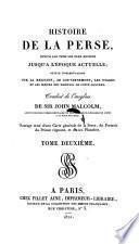 Histoire de la Perse, depuis les tems les plus anciens jusqu'a l'époque actuelle ; suivie d'observations sur la religion, le gouvernement, les usages et les moeurs des habitans de cette contrée