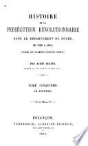Histoire de la persécution révolutionnaire dans le département du Doubs, de 1789 à 1801: La terreur