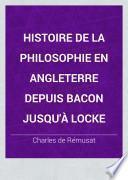 Histoire de la philosophie en Angleterre depuis Bacon jusqu'à Locke