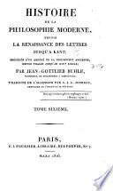 Histoire de la philosophie moderne, depuis la renaissance des letters jusqu'á Kant