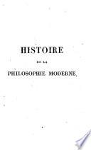 Histoire de la philosophie moderne, depuis la renaissance des lettres jusqu'a Kant; precedee d'un abrege de la philosophie ancienne, depuis thales jusqu'au 14. siecle; par Jean-Gottlieb Buhle... Traduite de l'Allemand par A. J. L. Jourdan ... Tome premier (- sixieme)