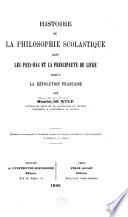 Histoire de la philosophie scolastique dans les Pays-Bas et la principauté de Liège jusqu'à la Révolution française