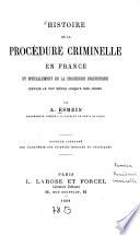 Histoire de la procédure criminelle en France et spécialement de la procédure inquisitoire depuis le XIIIe siècle jusqu'à nos jours par A. Esmein