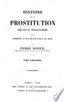 Histoire de la prostitution chez tous les peuples du monde depuis l'antiquité la plus reculée jusqu'à nos jours
