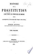 Histoire de la prostitution chez tous les peuples du monde depuis l'antiquité la plus réculée jusqu'a nos jours