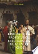 Histoire de la prostitution chez tous les peuples du monde